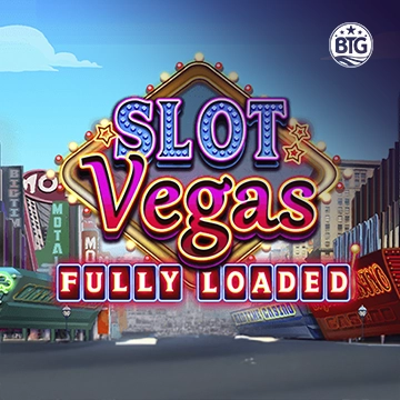 Bigtime : Slot Vegas - Fully Loaded - CAMPSLOT138